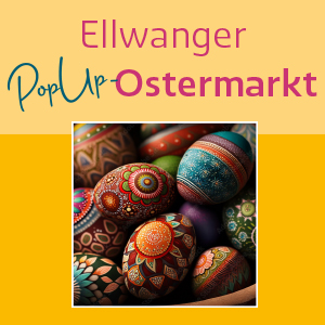 Ellwanger PopUp - Ostermarkt / SamS - Shopping am Samstag